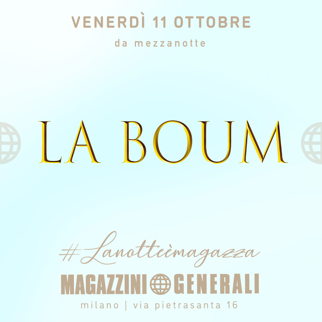 LA BOUM  11 OTTOBRE 2024 - MAGAZZINI GENERALI