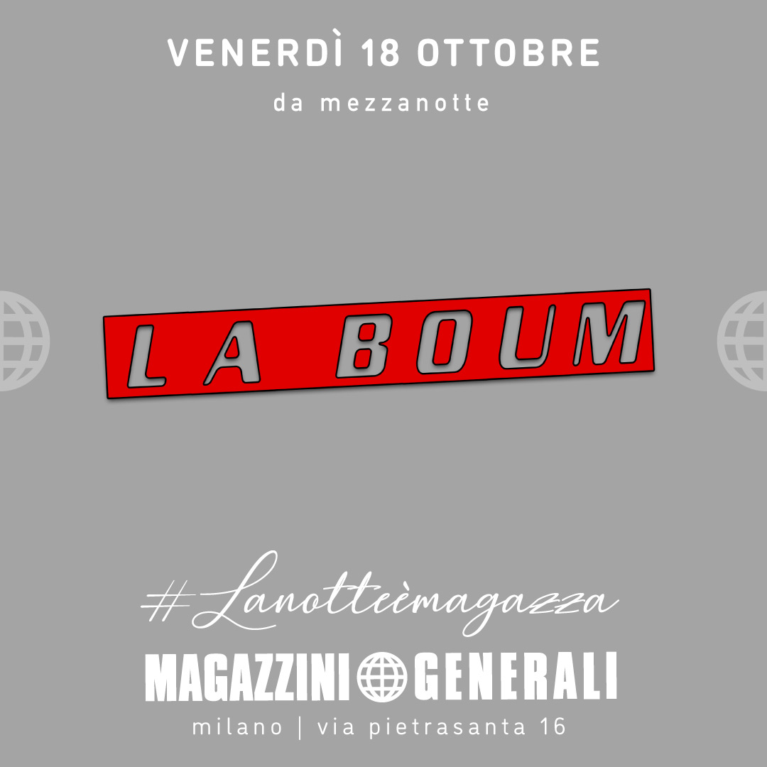 LA BOUM  18 OTTOBRE 2024 - MAGAZZINI GENERALI