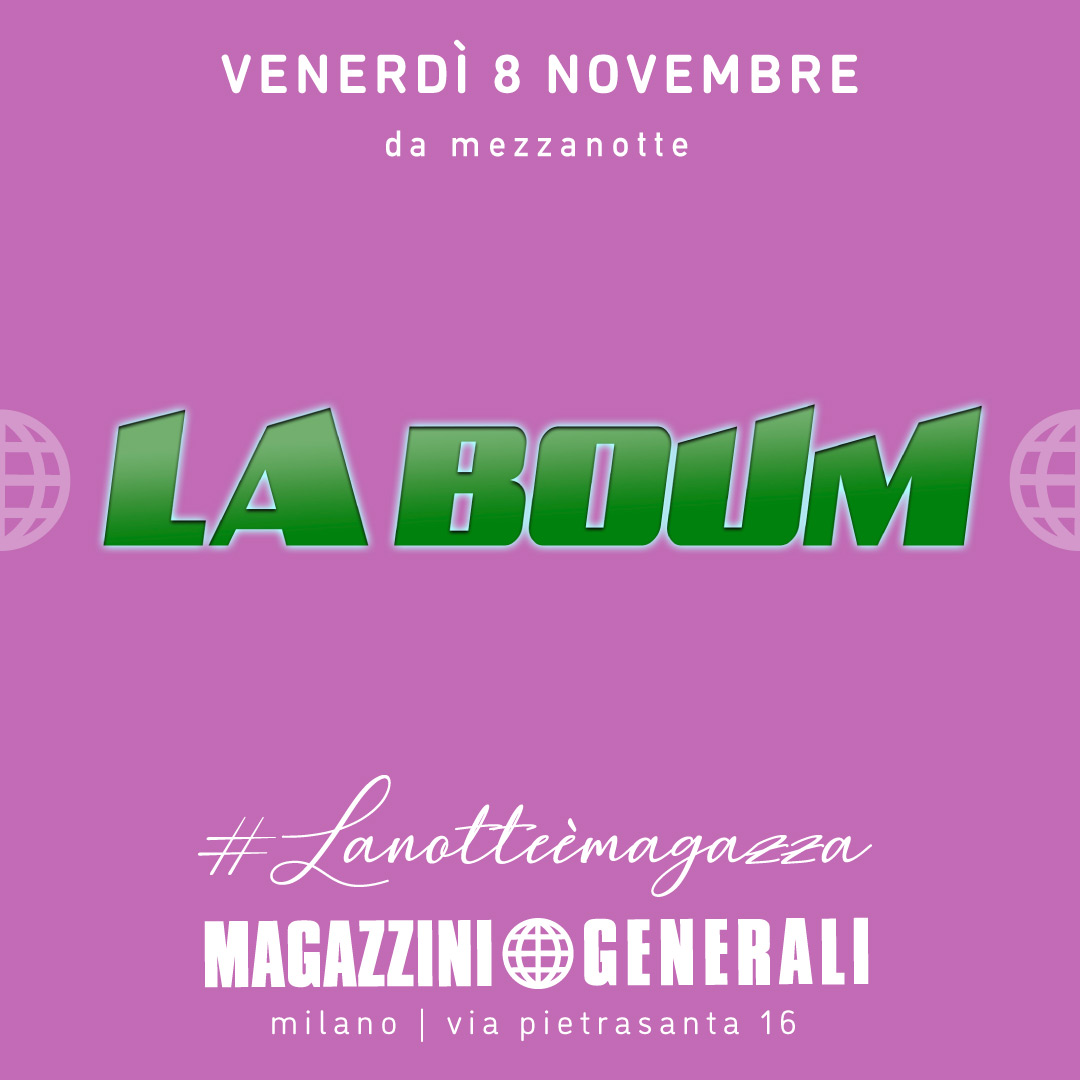 LA BOUM  8 NOVEMBRE 2024 - MAGAZZINI GENERALI