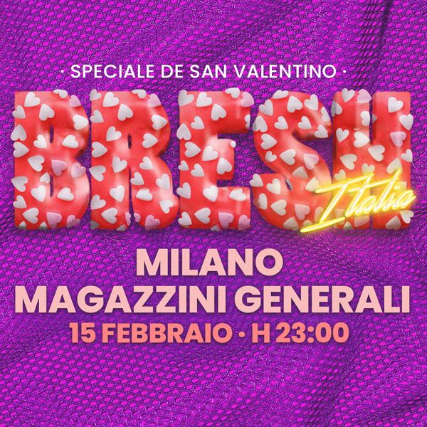 FIESTA BRESH SABATO 15 FEBBRAIO 2025 - MILANO MAGAZZINI GENERALI